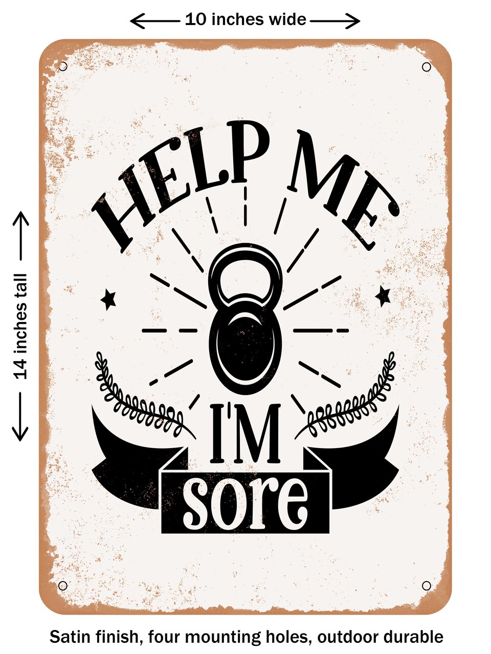 DECORATIVE METAL SIGN - Help Me I'm Sore - Vintage Rusty Look